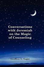 Conversations with Jeremiah on the Magic of Counseling