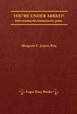 You're Under Arrest!: Understanding the Criminal Justice System