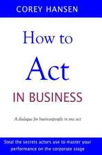 How to Act in Business: A Dialogue for Businesspeople in One Act