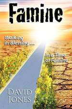 Famine, Walking in Blessing in a Time of Famine