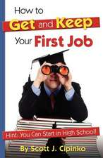 How to Get and Keep Your First Job