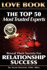 Love Book: The Top 50 Most Trusted Experts Reveal Their Secrets for Relationship Success