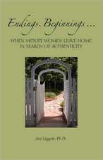 Endings. Beginnings... When Midlife Women Leave Home in Search Authenticity