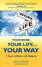 Your Work, Your Life...Your Way