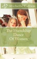 The Friendship Dance of Women: The Wisdom of Mothers and Grandmothers