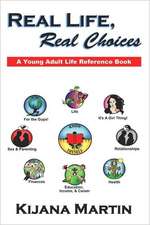 Real Life, Real Choices: A Young Adult Life Referene Book