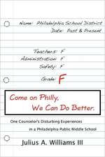 Come on Philly, We Can Do Better.: One Counselor's Disturbing Experiences in a Philadelphia Middle School