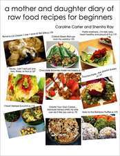 A Mother and Daughter Diary of Raw Food Recipes for Beginners