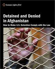 Detained and Denied in Afghanistan: How to Make U.S. Detention Comply with the Law