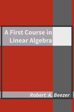 A First Course in Linear Algebra