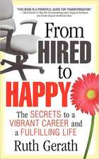 From Hired to Happy: The Secrets to a Vibrant Career and a Fulfilling Life