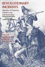 Revolutionary Incidents: Sketches of Character, Chiefly in the Old North State, Volume II