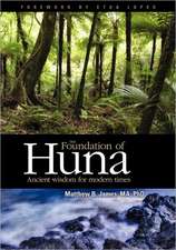 The Foundation of Huna - Ancient Wisdom for Modern Times