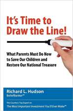 It's Time to Draw the Line!: What Parents Must Do Now to Save Our Children and Restore Our National Treasure