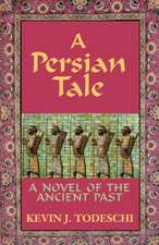 A Persian Tale: A Novel of the Ancient Past