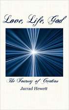 Love, Life, God: The Journey of Creation