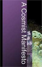 A Cosmist Manifesto: Practical Philosophy for the Posthuman Age