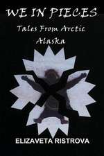 We in Pieces: Tales from Arctic Alaska