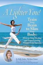 A Lighter You! Train Your Brain to Slim Your Body