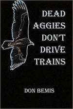 Dead Aggies Don't Drive Trains: Romance Novel