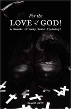 For the Love of God!: A Memoir of Army Basic Training?