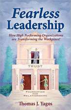 Fearless Leadership How High Performing Organizations Are Transforming the Workplace!