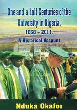 One and a Half Centuries of the University in Nigeria, 1868 - 2011. a Historical Account