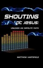 Shouting at Jesus