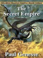 The Secret Empire: Book Three of the Iron Dragon Series