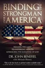 Binding the Strongman Over America - Healing the Land, Transferring Wealth, and Advancing the Kingdom of God