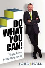 Do What You Can! Simple Steps-Extraordinary Results