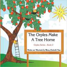 The Orples Make a Tree Home: Orples Series . Book 2