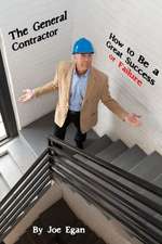 The General Contractor - How to Be a Great Success or Failure