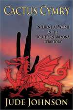 Cactus Cymry: Influential Welsh in the Southern Arizona Territory