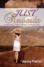 Just Rewards: A Journey from Abuse to Recovery