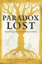 Paradox Lost: Uncovering the True Identity in Christ