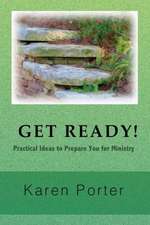 Get Ready!: Practical Ideas to Prepare You for Ministry