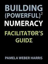 Building Powerful Numeracy: Facilitator's Guide