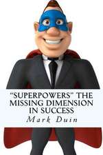 Superpowers the Missing Dimension in Success