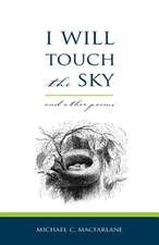 Macfarlane, M: I Will Touch the Sky