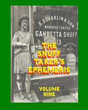 The Snuff Taker's Ephemeris Volume Nine