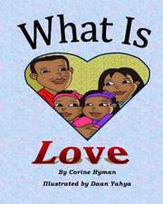 What is Love: A Kid Friendly Interpretation of 1 John 3:11, 16-18 & 1 Corinthians 13:1-8 & 13