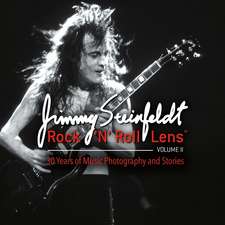 Rock 'n' Roll Lens Volume II: 30 Years of Music Photography and Stories