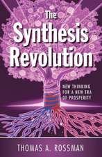 The Synthesis Revolution: New Thinking for a New Era of Prosperity