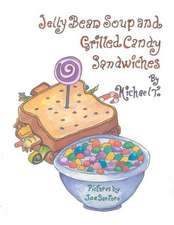 Jelly Bean Soup and Grilled Candy Sandwiches