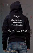 Benji, the No One, the Loser, the Rejected, the Revenge Artist