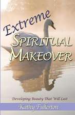 Extreme Spiritual Makeover