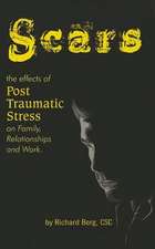 Scars: The Effects of Post Traumatic Stress on Family, Relationships and Work