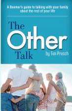 The Other Talk: A Boomer's Guide to Talking with Your Family about the Rest of Your Life