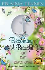 Becoming a Beautiful You 100 Day Devotional